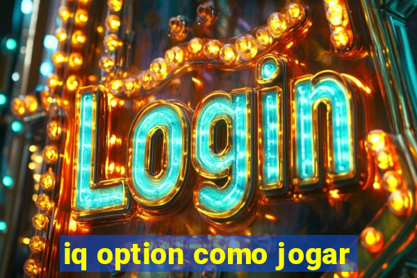 iq option como jogar